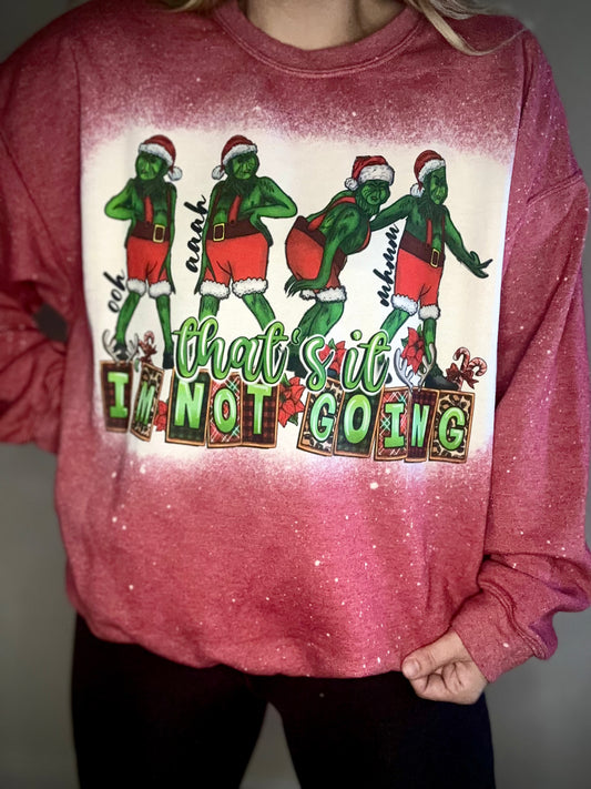 Grinch not going sweatshirt