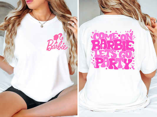 Come on Barbie lets go Party tshirt